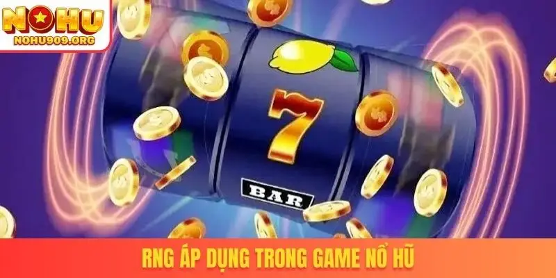 RNG áp dụng trong game nổ hũ