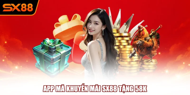 app ma khuyen mai sx88 tang 58k App mã khuyến mãi SX88 tặng 58K