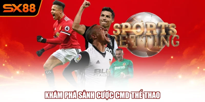 kham pha sanh cuoc cmd the thao Khám phá sảnh cược CMD thể thao