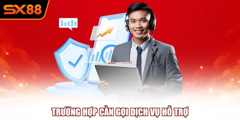 truong hop can goi dich vu ho tro Trường hợp cần gọi dịch vụ hỗ trợ